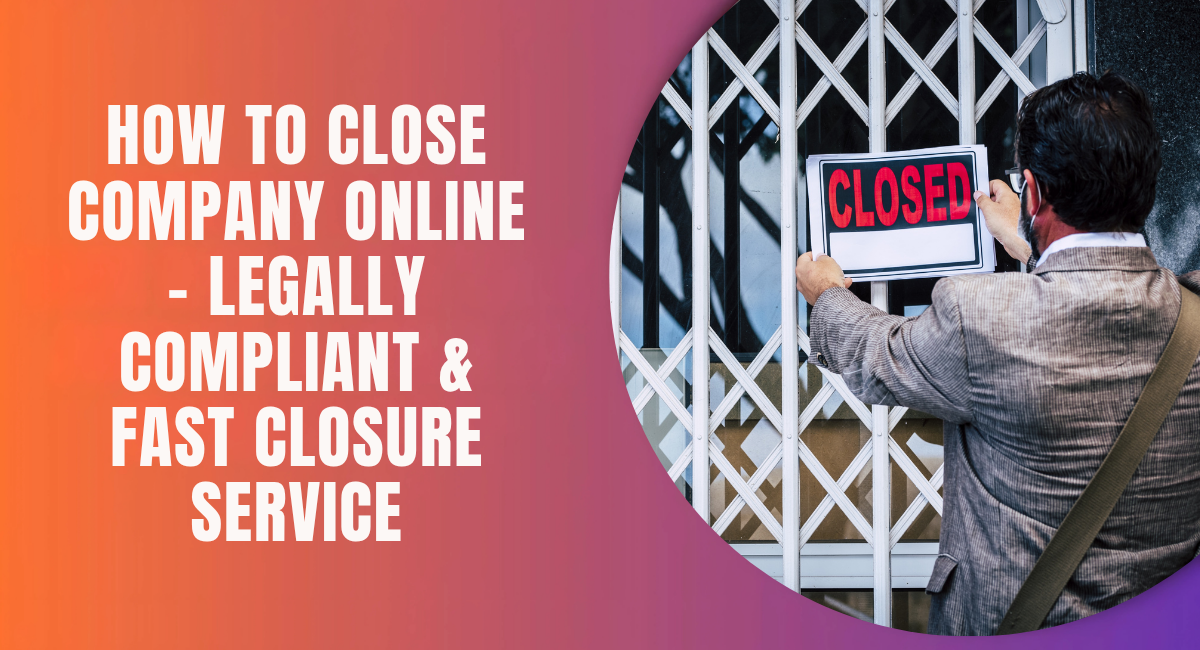 How to Close Company Online – Legally Compliant & Fast Closure Service.png